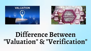 Difference Between Valuation and Verification | Understand Valuation vs Verification in Simple Terms