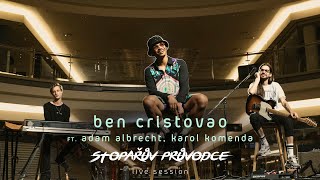 STOPAŘŮV PRŮVODCE LIVE SESSION - Ben Cristovao ft. Karol Komenda & Adam Albrecht - JENTAK #9