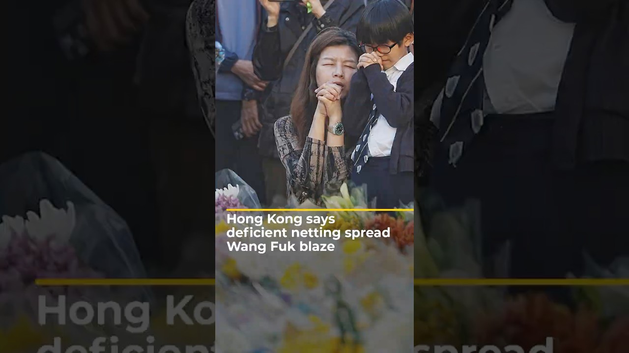 Hong Kong says deficient netting spread deadly Wang Fuk blaze | #ajshorts