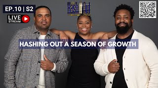 LIVE: Hashing Out A Season of Growth | Ep. 10 | S2