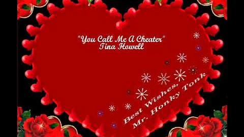 You Call Me A Cheater Tina Howell