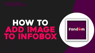 How To Add an Image to an Infobox on Fandom (Easiest Way)​​​​​​​