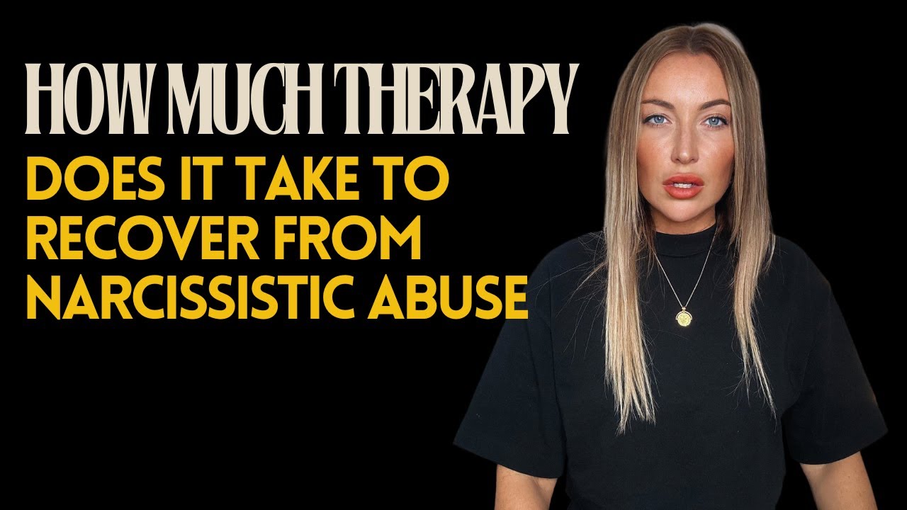 S1|E18 HOW MUCH THERAPY DOES IT TAKE TO RECOVER FROM NARCISSISTIC ABUSE ...