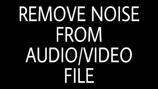 HOW REDUCE NOISE FROM AUDIO | VIDEO NOISE REDUCTION | AUDIO KO CLEAR KESE KAREIN | AUDIO NOISE CLEAR