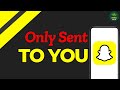How To Know if Someone Only Send You a Snapchat ?