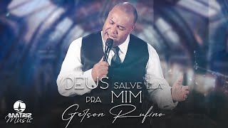 Gerson Rufino - Deus salve ela pra mim 