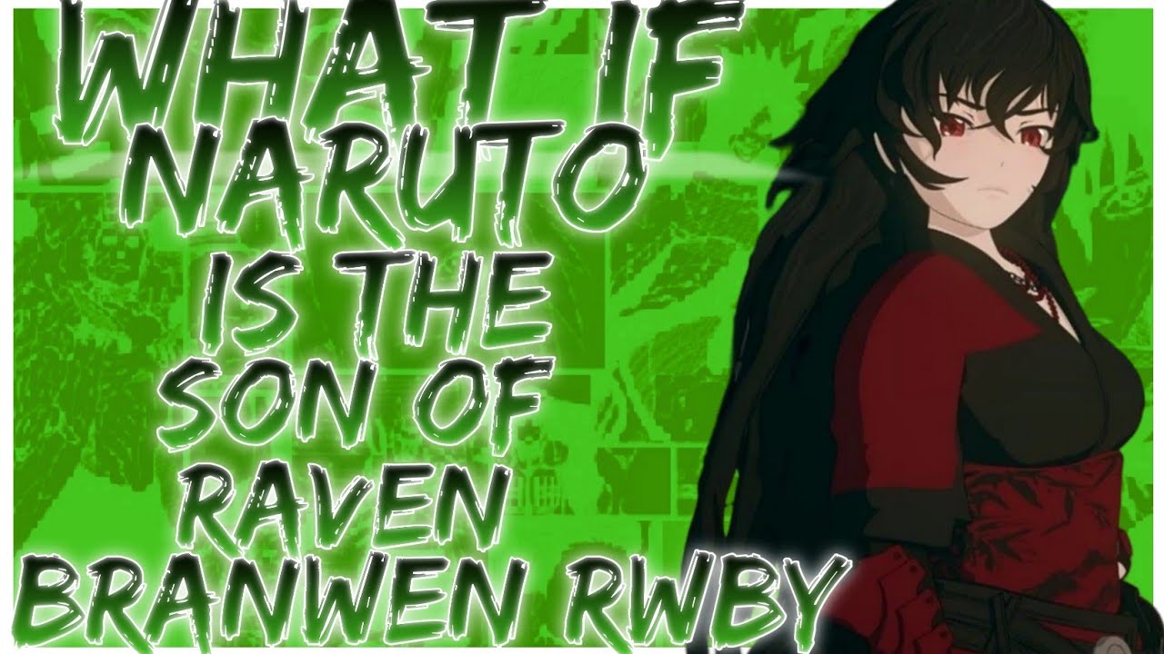 what if Naruto is the son of Raven Branwen rwby