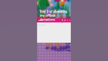 Day 3 Of Checking My Offline Donations #plsdonate