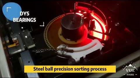 DYS BEARINGS, Steel ball precision sorting process.
