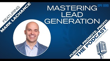 Mastering Lead Generation featuring Mark Lachance