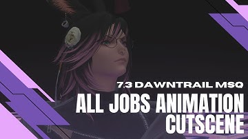 7.3 DAWNTRAIL FFXIV MSQ SPOILERS : All Jobs Animation Cutscene
