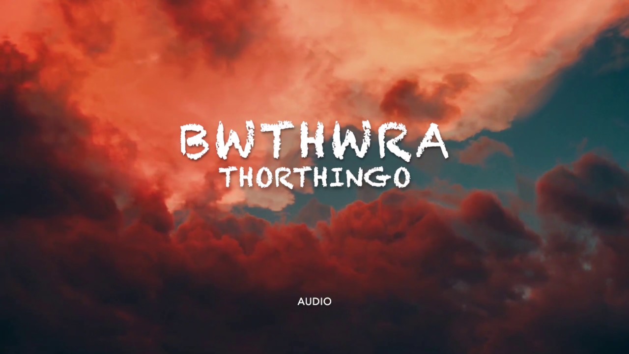 BWTHWRA  THORTHINGOOfficial Audio