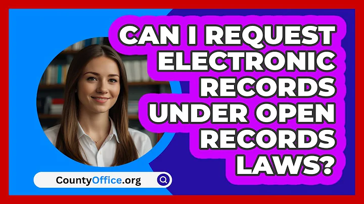 Can I Request Electronic Records Under Open Records Laws? - CountyOffice.org