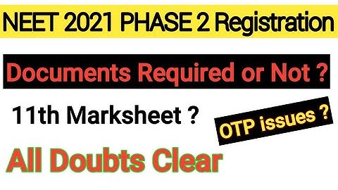 NEET 2021 Phase 2 Registration |  Documents required or not ? 11th Marksheet ? All doubts clear.