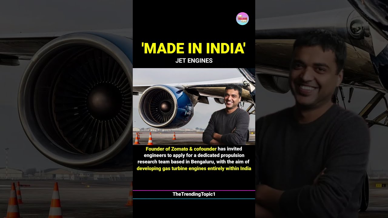 Zomato Founder Deepinder Goyal Wants To Build India S First Jet Engine From Scratch In Bengaluru