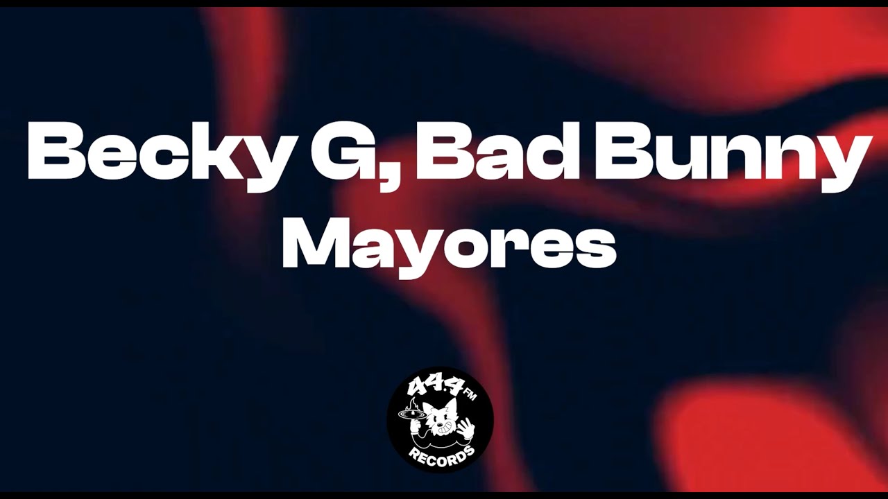 Bad Bunny, Becky G - Mayores (Letras / Lyric Video)