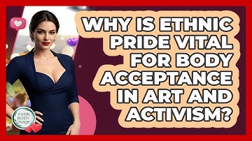 Why Is Ethnic Pride Vital For Body Acceptance In Art And Activism? - Inside Body Image