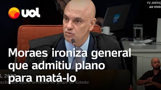 Moraes ironiza general que admitiu plano para assassiná-lo: ‘Melhor pedir direito ao silêncio’