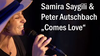 Samira Saygili & Peter Autschbach - "Comes Love"