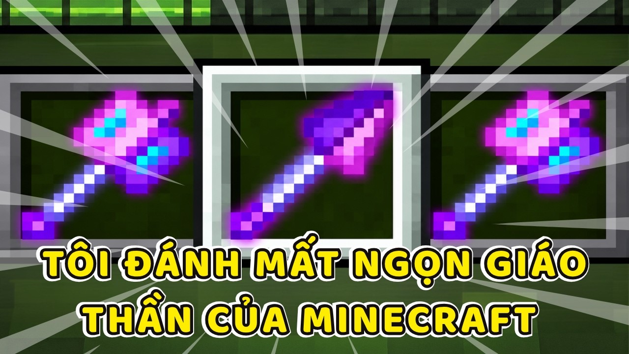 Tôi đã đánh mất  Ngọn Giáo Thần của  Minecraft | Original Creator : LixnotLux