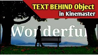 TEXT BEHIND OBJECT in kinemaster tagalog tutorial | Mrdex