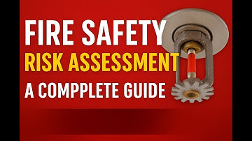 Fire Safety Risk Assessment: A Complete Step-by-Step Guide to Identifying Fire Hazards (2025)
