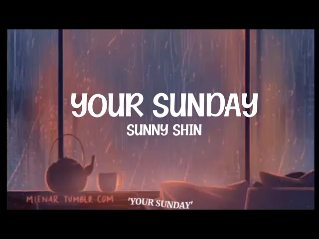 Sunny shin - Your Sunday//Sunday Morning (lyrics) class=