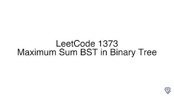 LeetCode 1373: Maximum Sum BST in Binary Tree