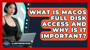 What Is macOS Full Disk Access And Why Is It Important? - All About Operating Systems