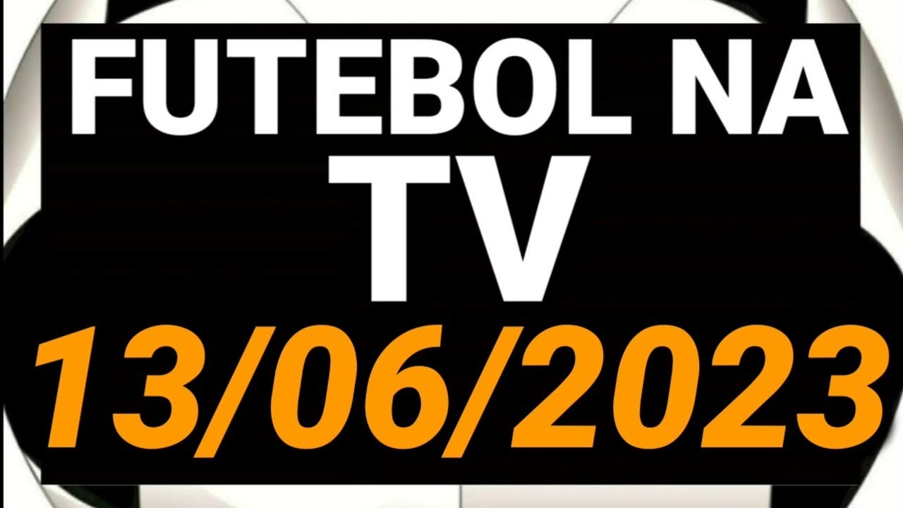 JOGOS DE FUTEBOL DESTA QUARTA 14/06/2023, JOGOS NA TV, FUTEBOL NA TV