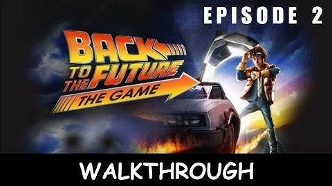 BACK TO THE FUTURE - THE GAME: EPISODE 2 - Full Game Walkthrough No Commentary Gameplay