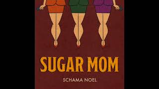 Schama Noel - Sugar Mom