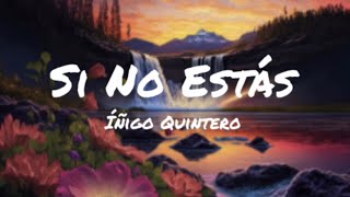 Íñigo Quintero - Si No Estás (Letra/Lyrics)