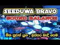 Seeduwa bravo sound balance        