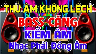 Nhạc Phải Đồng Âm, Nhạc Test Loa CỰC CHUẨN 8D - Nhạc Disco REMIX Bass Căng Nhức Tai - Phê Hơn Ra Oai