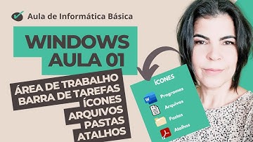 Curso de Windows  - Aula 01- Área de Trabalho, Barra de Tarefas, Ícone, Arquivo, Pasta, Atalho