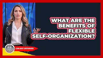 What Are The Benefits Of Flexible Self-Organization?