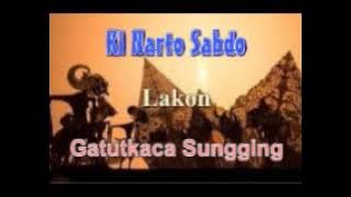 Ki Narto Sabdo Lakon Gatutkaca Sungging Wayang Kulit Klasik full audio