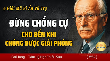 Vũ Trụ Sẽ Khiến Bạn Khó Chịu Cho Đến Khi Bạn Giải Phóng Chúng (Đừng Chống Cự) | Tâm Lý Học Carl Jung
