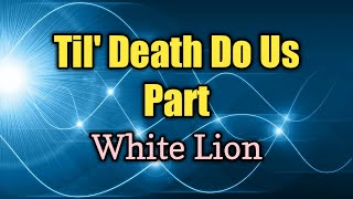 Video thumbnail of "Till Death Do Us Part - White Lion (Lyrics Video)"