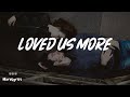 Munn - Loved Us More ( Lyrics )