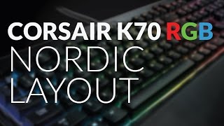 CORSAIR K70 RGB (NORDIC LAYOUT) - FIRST - YouTube