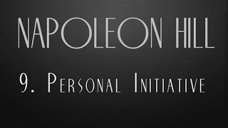 9.  Personal Initiative   Napoleon Hill