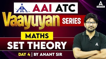 SET Theory for AAI ATC |  SET Theory | AAI ATC Maths | AAI ATC Maths Lectures by Anant Sir | Day - 4