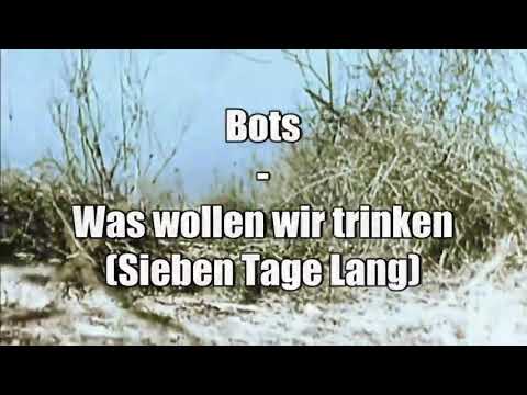 Bots - Was wollen wir trinken Sieben Tage lang - Original Version