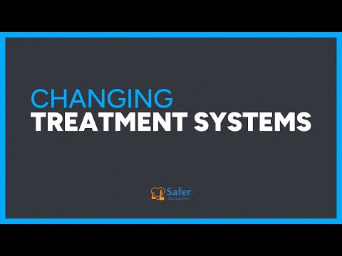 Changing Treatment Systems