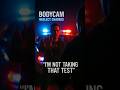 Bodycam  Refusal of Test Sparks Neglect Charges