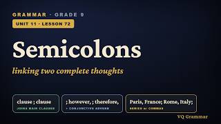 Grammar Grade 9 | Unit 11, Lesson 72 — Semicolons