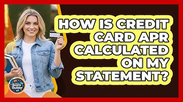 How Is Credit Card APR Calculated On My Statement? - Student Score Builder