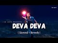 Deva Deva Lofi Slowed Reverb Arijit Singh Jonita Gandhi SR Lofi mp3